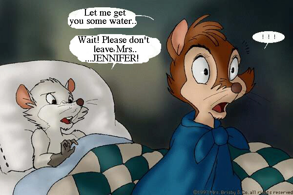 Mrs. Brisby: Let me get you some water... - Jacob: Wait! Please don't leave, Mrs... JENNIFER! - Mrs. Brisby is shocked.