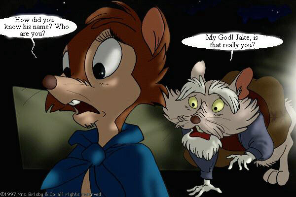 Mrs. Brisby: How did you know his name? Who are you? - Mr. Ages: My God! Jake, is that really you?