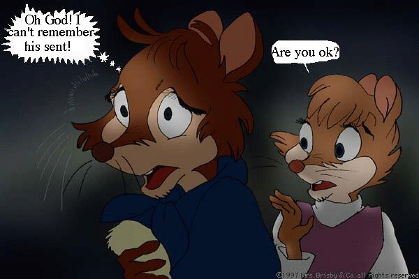 Mrs. Brisby (thinking): Oh God! I can't remember his scent! - Teresa: Are you okay?
