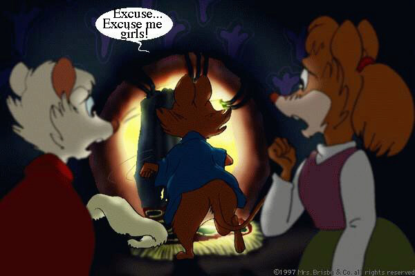 Mrs. Brisby, leaving the room: Excuse... excuse me, girls!