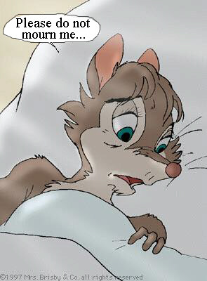 Mrs. Brisby: Please do not mourn me...