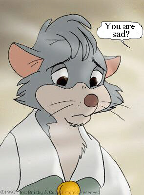 Mrs. Brisby: You are sad?